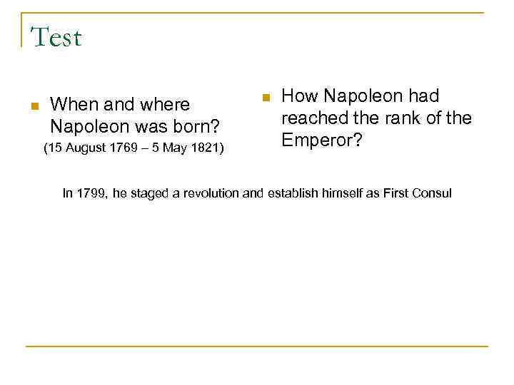 Test n When and where Napoleon was born? (15 August 1769 – 5 May