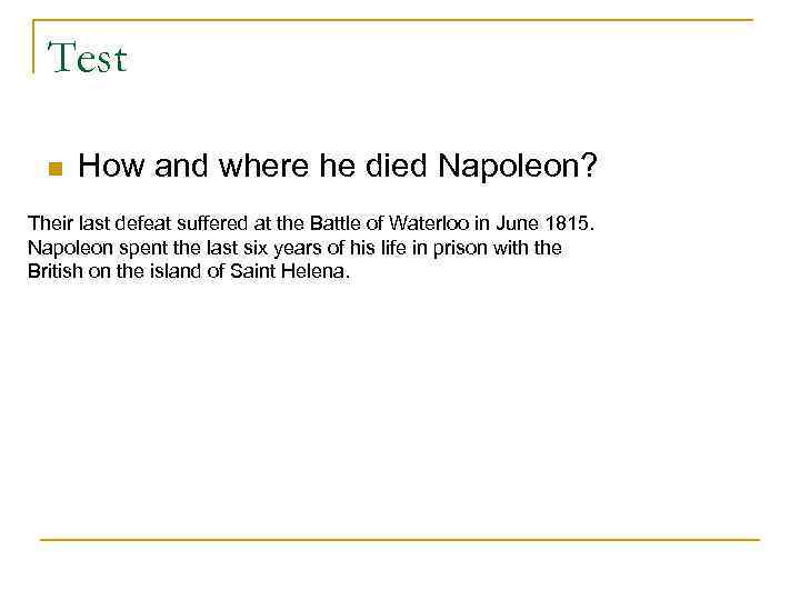 Test n How and where he died Napoleon? Their last defeat suffered at the