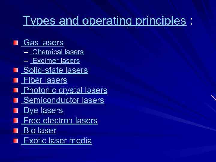 Types and operating principles : Gas lasers – Chemical lasers – Excimer lasers Solid-state