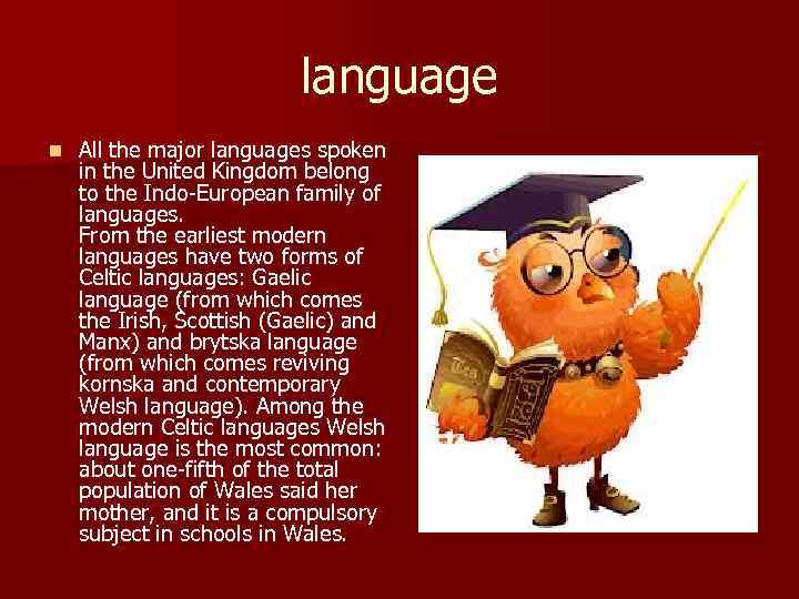 language n All the major languages spoken in the United Kingdom belong to the