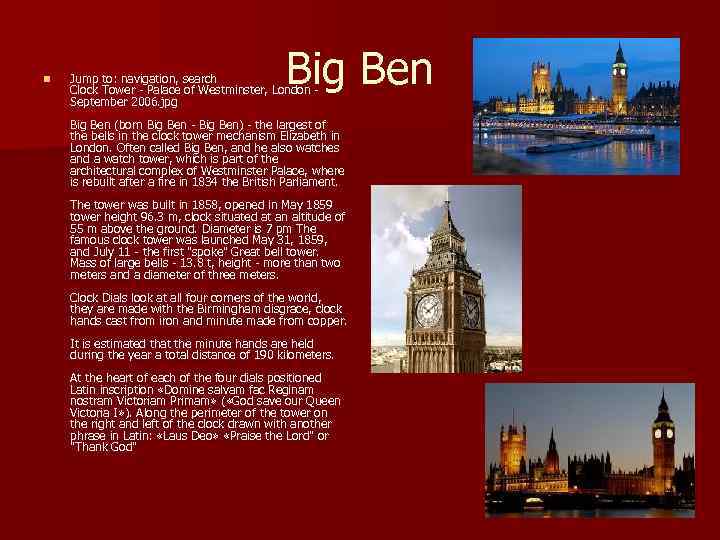 n Big Ben Jump to: navigation, search Clock Tower - Palace of Westminster, London