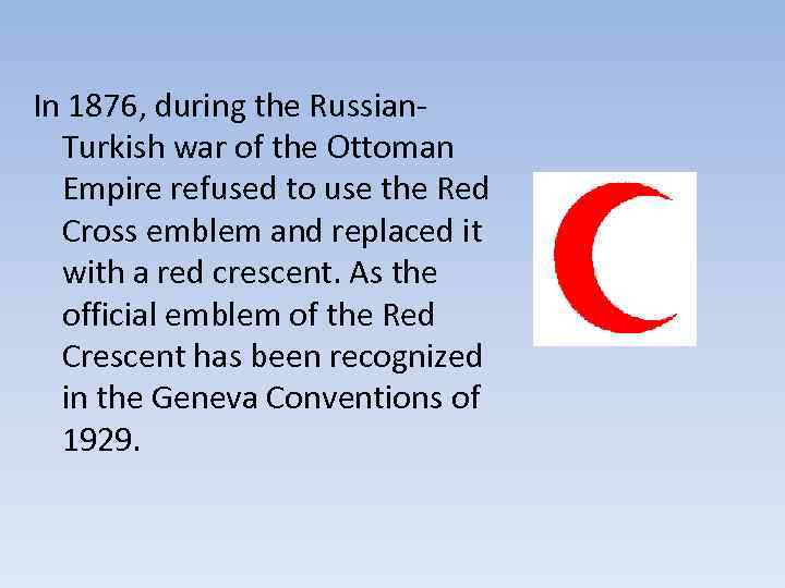 In 1876, during the Russian. Turkish war of the Ottoman Empire refused to use