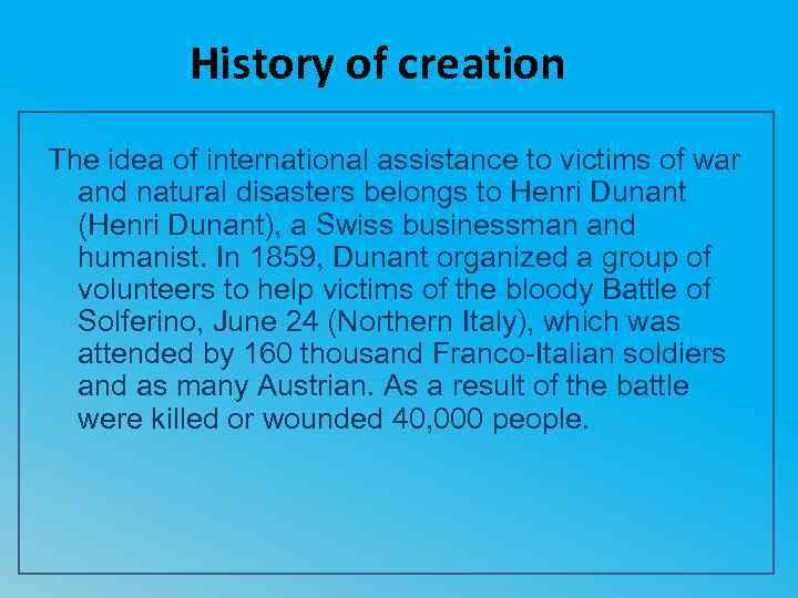 History of creation The idea of international assistance to victims of war and natural