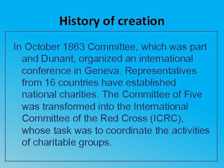 History of creation In October 1863 Committee, which was part and Dunant, organized an