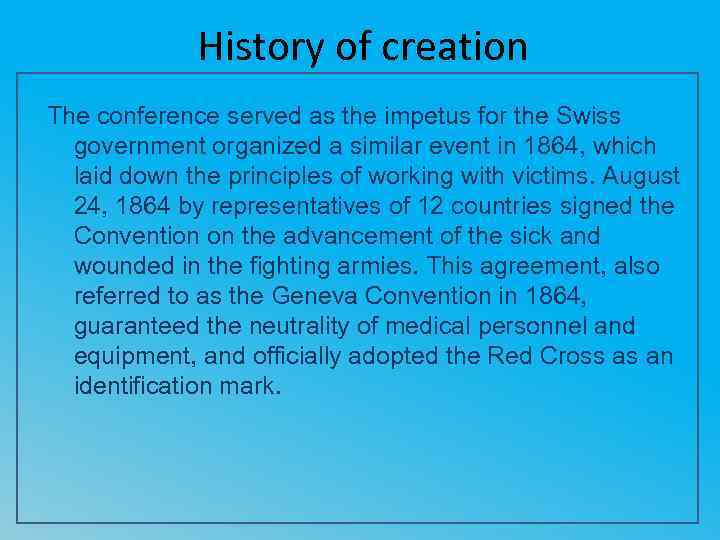 History of creation The conference served as the impetus for the Swiss government organized