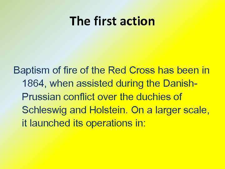 The first action Baptism of fire of the Red Cross has been in 1864,