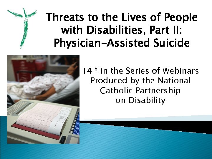 Threats to the Lives of People with Disabilities, Part II: Physician-Assisted Suicide 14 th