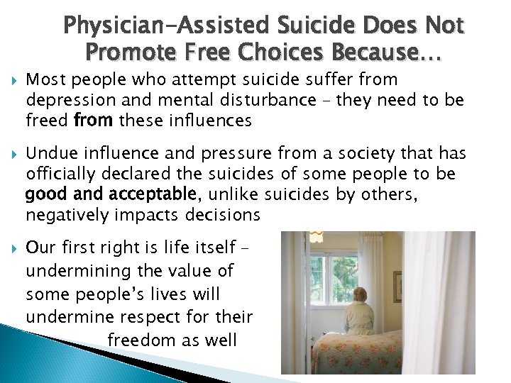 Physician-Assisted Suicide Does Not Promote Free Choices Because… Most people who attempt suicide suffer