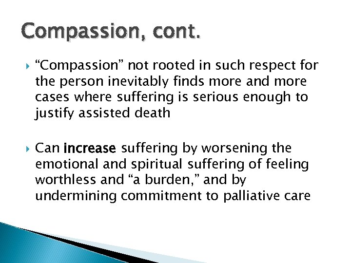 Compassion, cont. “Compassion” not rooted in such respect for the person inevitably finds more