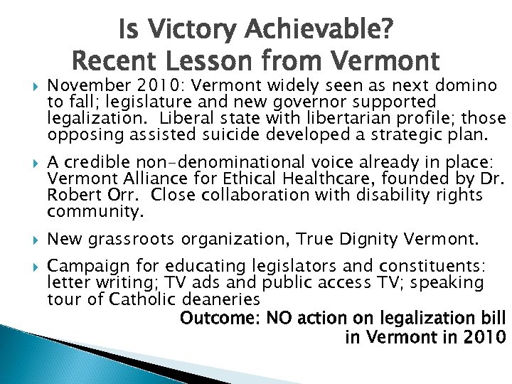  Is Victory Achievable? Recent Lesson from Vermont November 2010: Vermont widely seen as