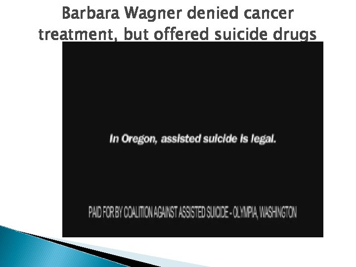 Barbara Wagner denied cancer treatment, but offered suicide drugs 