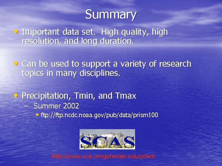 Summary • Important data set. High quality, high resolution, and long duration. • Can