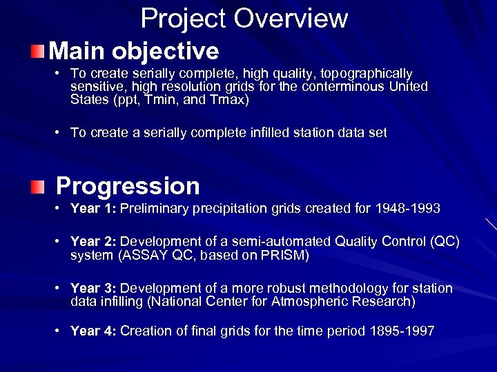 Project Overview Main objective • To create serially complete, high quality, topographically sensitive, high