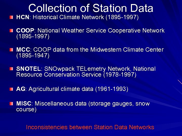 Collection of Station Data HCN: Historical Climate Network (1895 -1997) COOP: National Weather Service