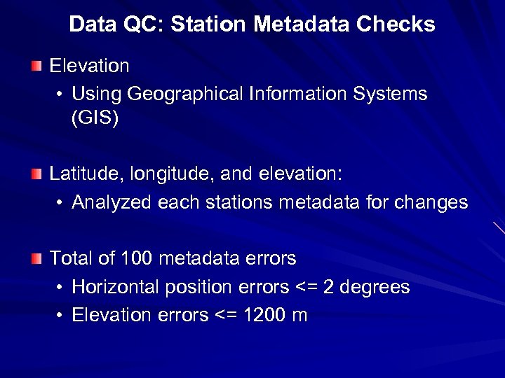 Data QC: Station Metadata Checks Elevation • Using Geographical Information Systems (GIS) Latitude, longitude,