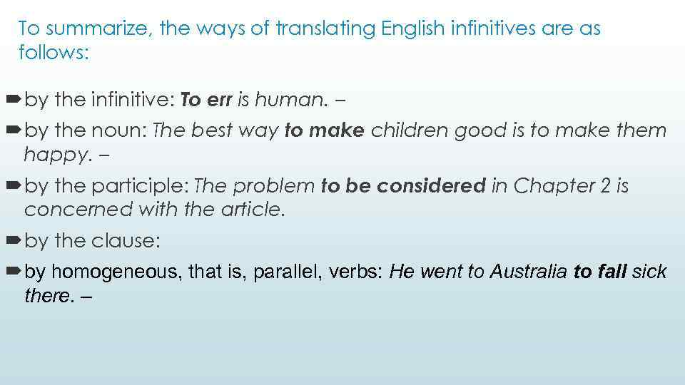 To summarize, the ways of translating English infinitives are as follows: by the infinitive: