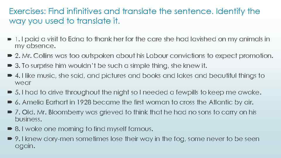 Exercises: Find infinitives and translate the sentence. Identify the way you used to translate