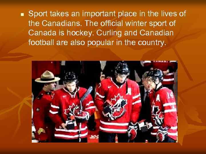 n Sport takes an important place in the lives of the Canadians. The official