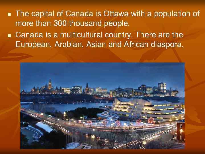 n n The capital of Canada is Ottawa with a population of more than