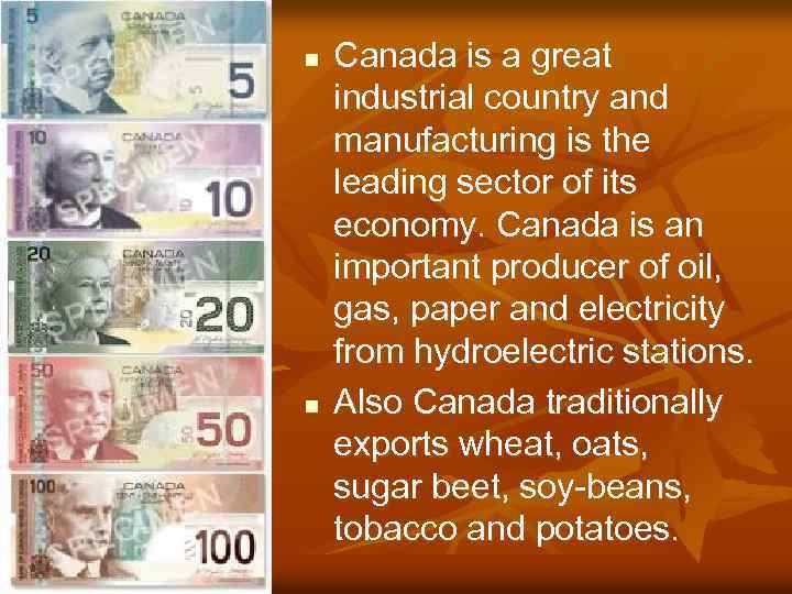 n n Canada is a great industrial country and manufacturing is the leading sector