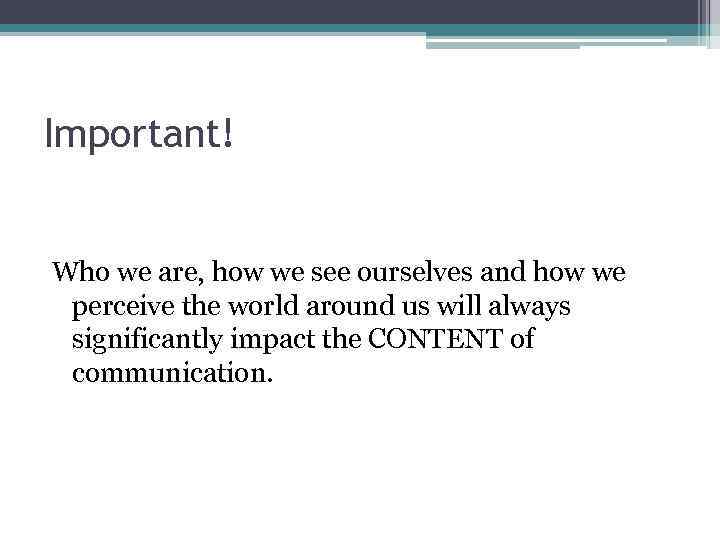 Important! Who we are, how we see ourselves and how we perceive the world