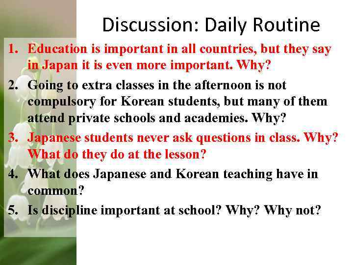 Discussion: Daily Routine 1. Education is important in all countries, but they say in