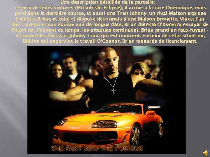 Une description détaillée de la parcelle: Le prix de leurs voitures (Mitsubishi Eclipse), il