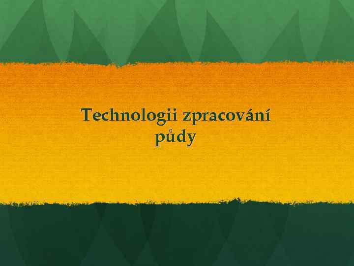 Technologii zpracování půdy 