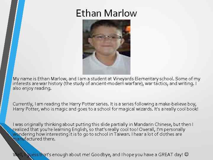 Ethan Marlow My name is Ethan Marlow, and I am a student at Vineyards