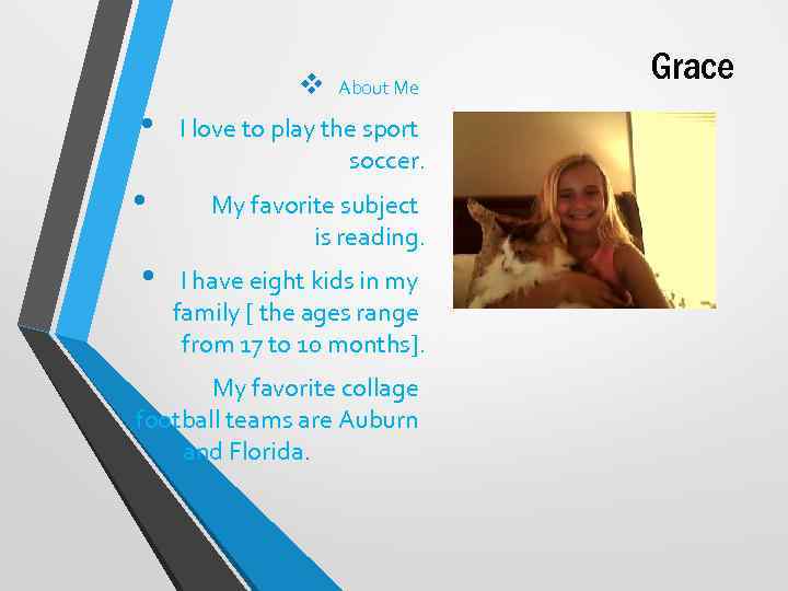 v About Me • I love to play the sport soccer. • My favorite