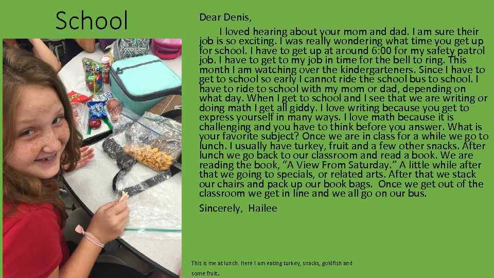 School Dear Denis, I loved hearing about your mom and dad. I am sure