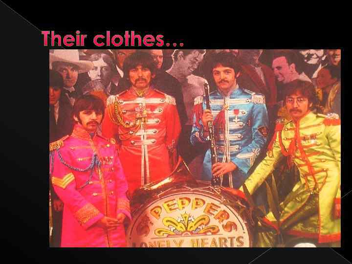 Their clothes… 