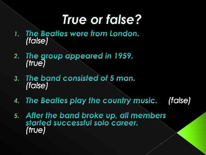 True or false? 1. 2. 3. (false) (true) (false) 4. 5. (true) 
