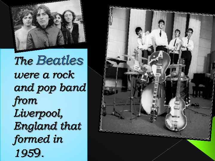 The Beatles were a rock and pop band from Liverpool, England that formed in