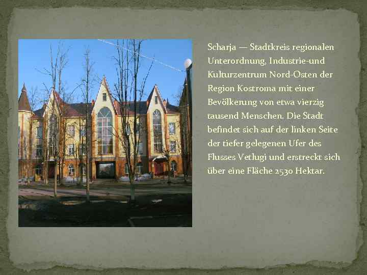 Scharja — Stadtkreis regionalen Unterordnung, Industrie-und Kulturzentrum Nord-Osten der Region Kostroma mit einer Bevölkerung