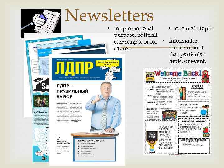 Newsletters • for promotional • one main topic purpose, political campaigns, or for •