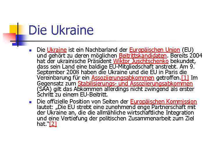 Die Ukraine n n Die Ukraine ist ein Nachbarland der Europäischen Union (EU) und