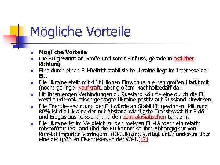 Mögliche Vorteile n n n n Mögliche Vorteile Die EU gewinnt an Größe und