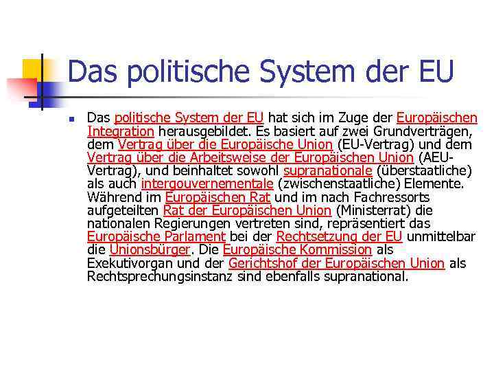Das politische System der EU n Das politische System der EU hat sich im