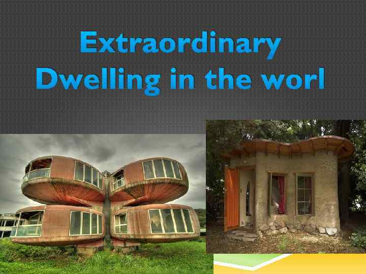 Extraordinary Dwelling in the worl 