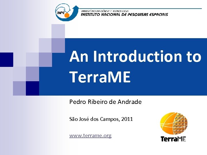 An Introduction to Terra. ME Pedro Ribeiro de Andrade São José dos Campos, 2011