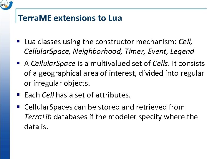 Terra. ME extensions to Lua § Lua classes using the constructor mechanism: Cell, Cellular.