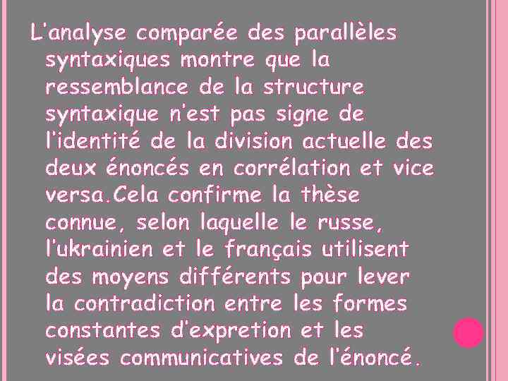 L’analyse comparée des parallèles syntaxiques montre que la ressemblance de la structure syntaxique n’est