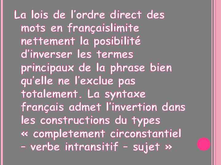 La lois de l’ordre direct des mots en françaislimite nettement la posibilité d’inverser les