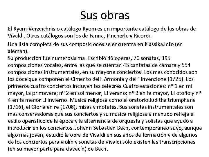 Sus obras El Ryom-Verzeichnis o catálogo Ryom es un importante catálogo de las obras