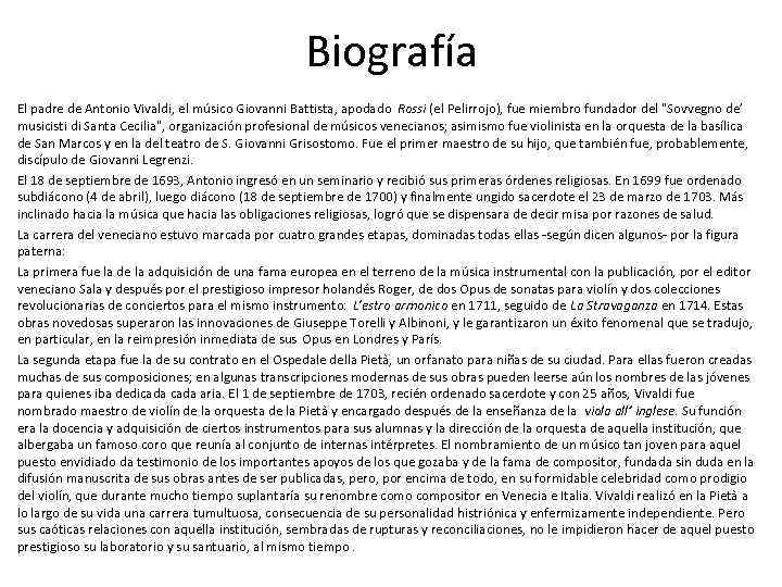 Biografía El padre de Antonio Vivaldi, el músico Giovanni Battista, apodado Rossi (el Pelirrojo),
