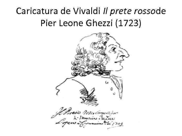 Caricatura de Vivaldi Il prete rossode Pier Leone Ghezzi (1723) 
