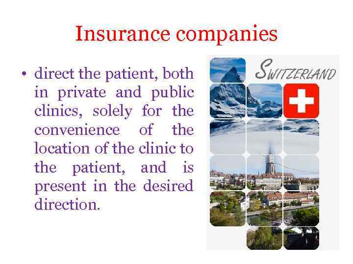 Insurance companies • direct the patient, both in private and public clinics, solely for