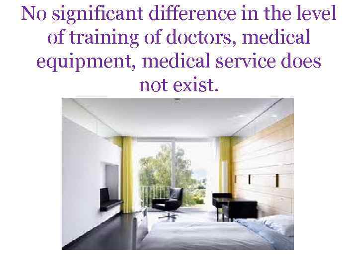 No significant difference in the level of training of doctors, medical equipment, medical service