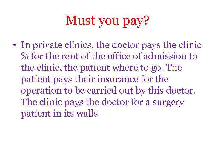 Must you pay? • In private clinics, the doctor pays the clinic % for